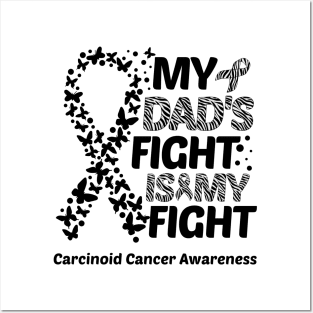 My Dad's Fight Is My Fight Carcinoid Cancer Awareness Posters and Art